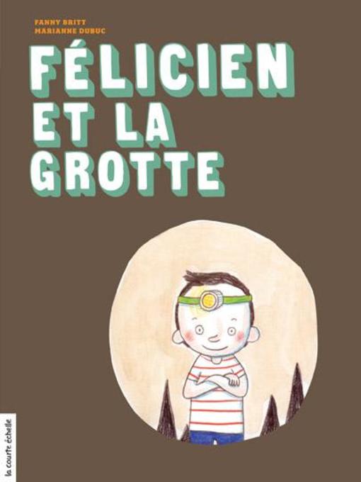Title details for Félicien et la grotte by Fanny Britt - Wait list